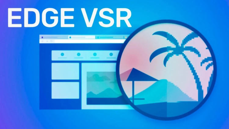 Chrome、Edge 浏览器开启（VSR）视频超分辨率功能!-零度博客